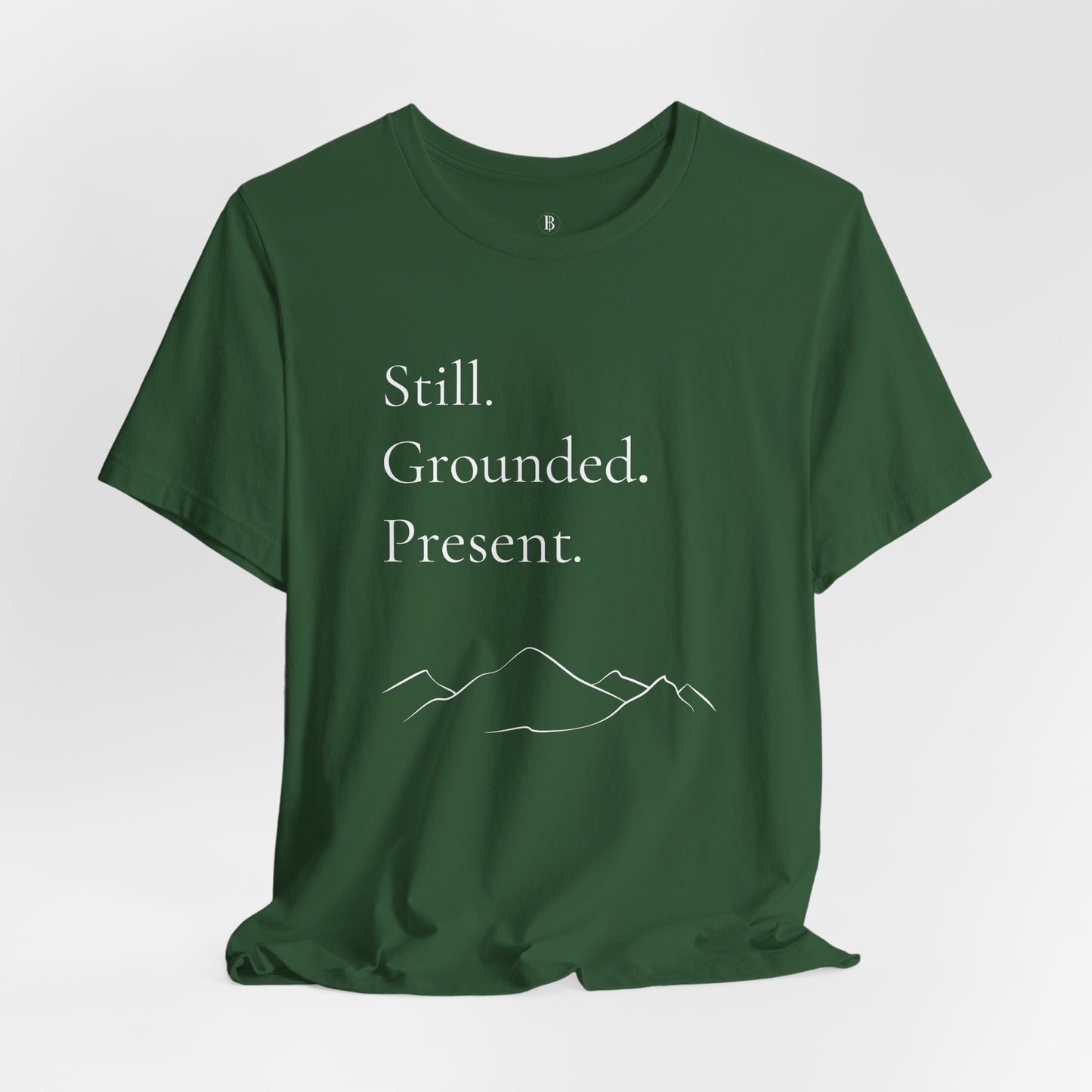 Still. Grounded. Present. T-Shirt (White Ink)