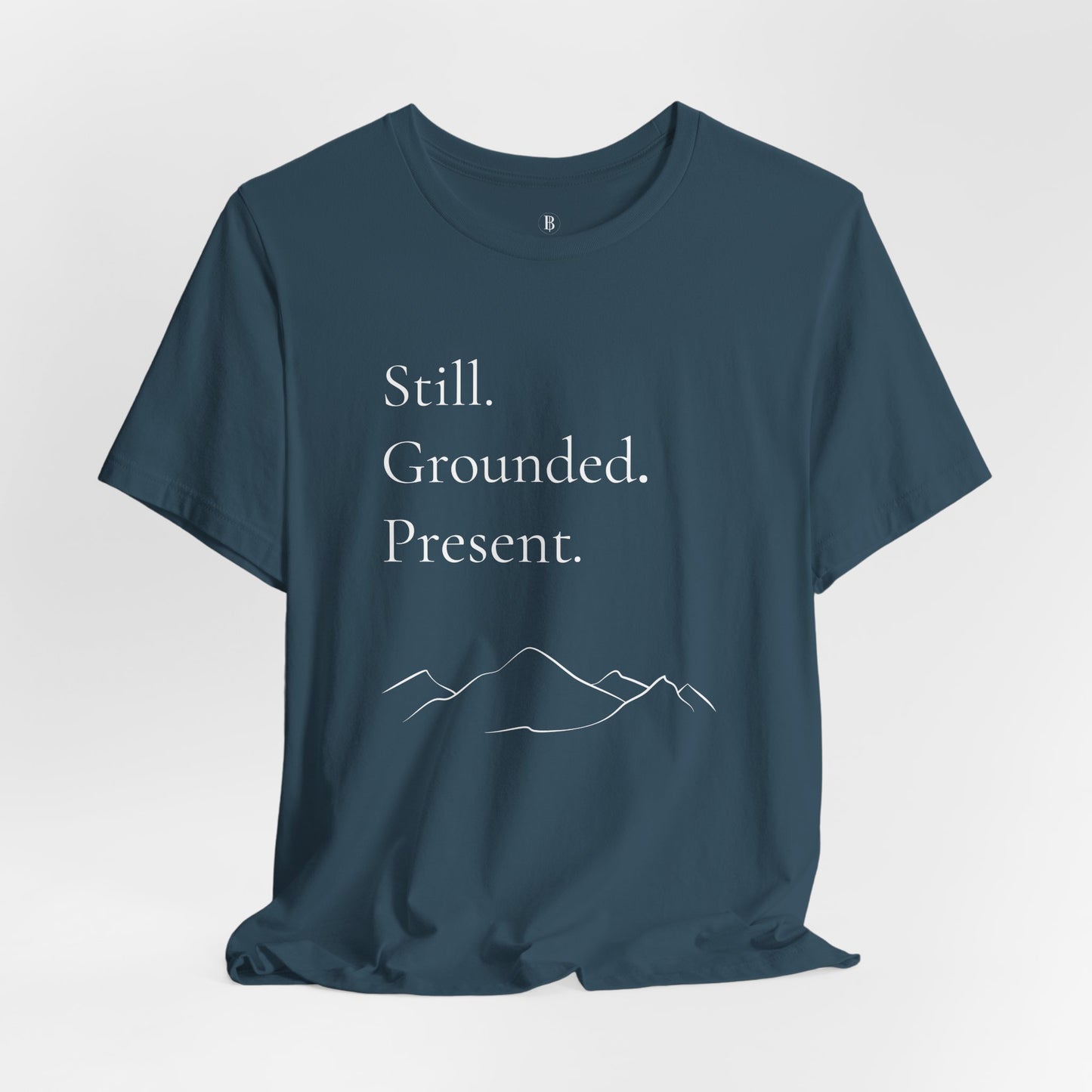 Still. Grounded. Present. T-Shirt (White Ink)