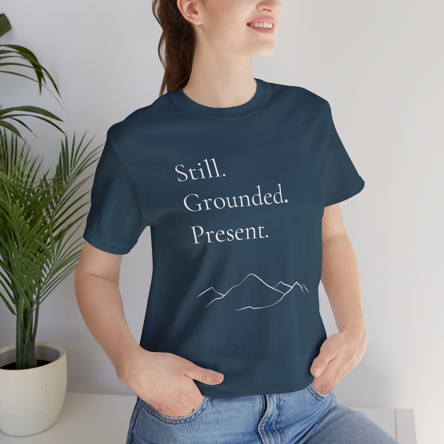 Still. Grounded. Present. T-Shirt (White Ink)