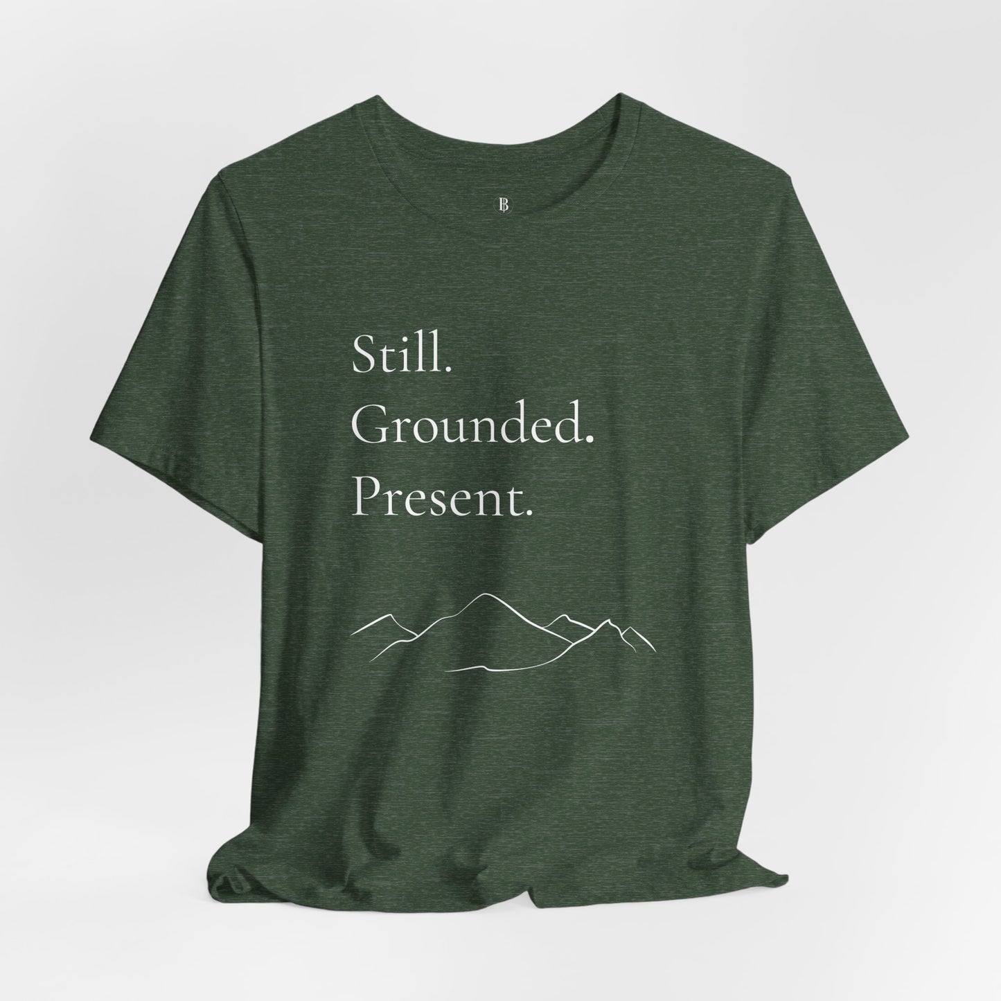 Still. Grounded. Present. T-Shirt (White Ink)