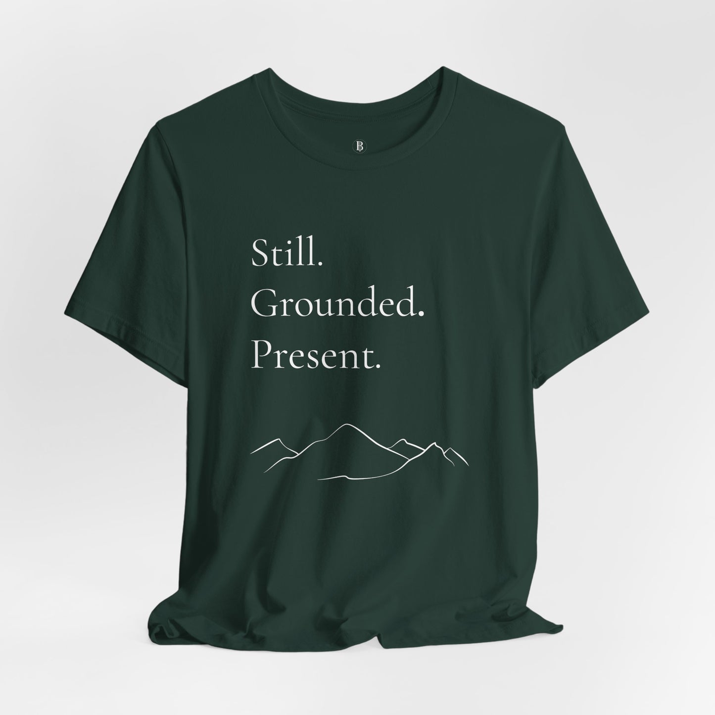 Still. Grounded. Present. T-Shirt (White Ink)